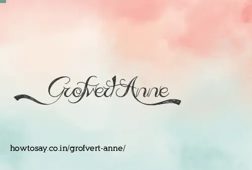 Grofvert Anne
