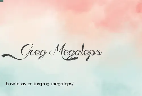 Grog Megalops