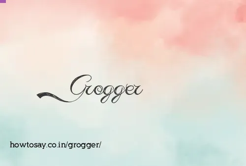 Grogger