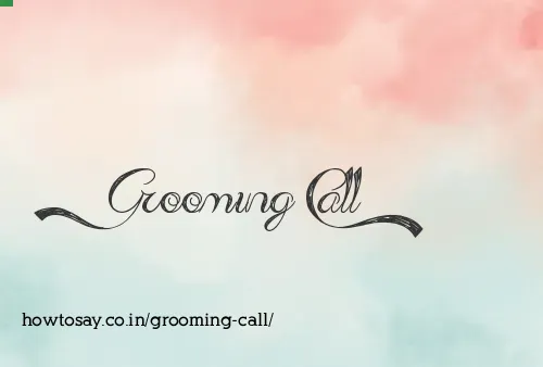 Grooming Call
