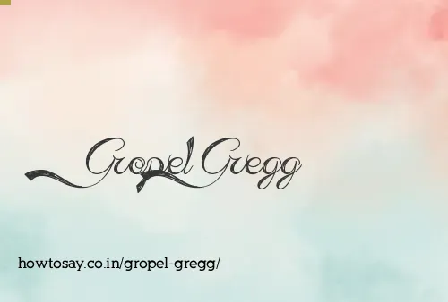 Gropel Gregg