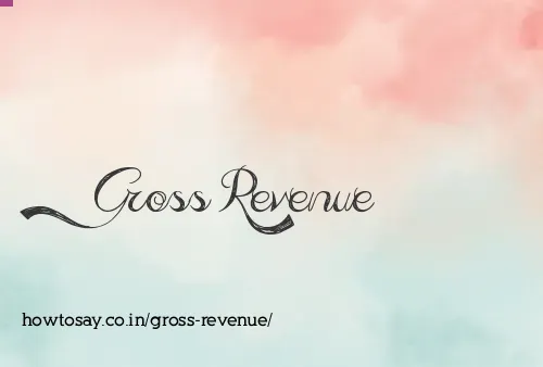 Gross Revenue