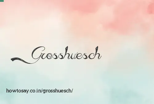 Grosshuesch