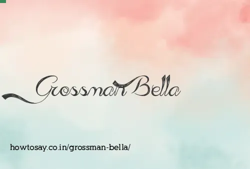 Grossman Bella