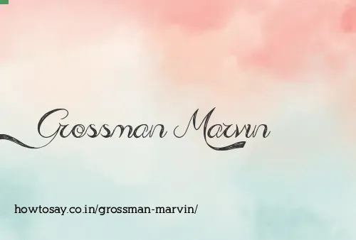 Grossman Marvin