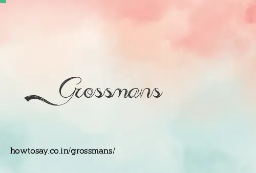 Grossmans