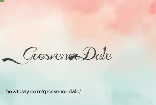 Grosvenor Dale