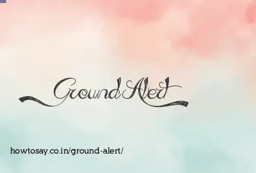 Ground Alert