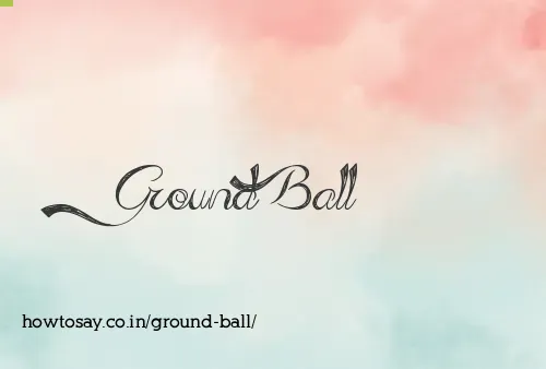 Ground Ball