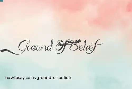 Ground Of Belief