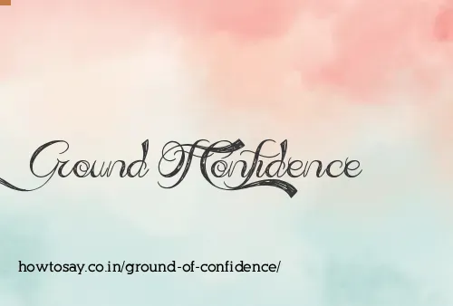Ground Of Confidence