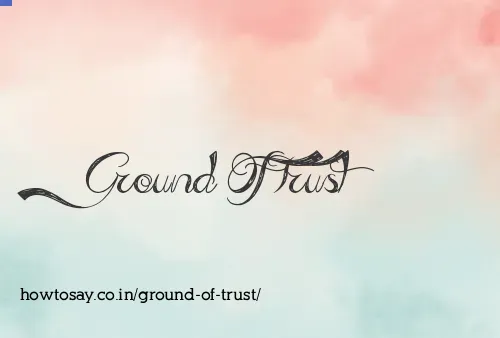 Ground Of Trust