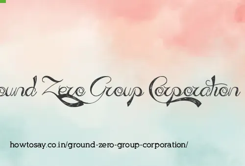 Ground Zero Group Corporation