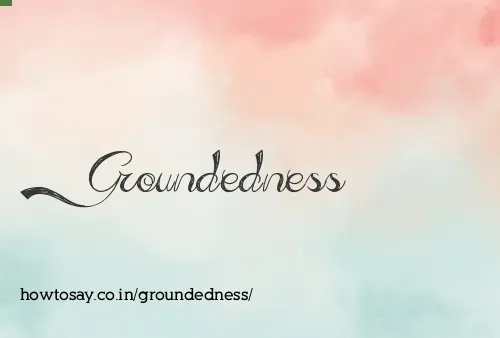 Groundedness