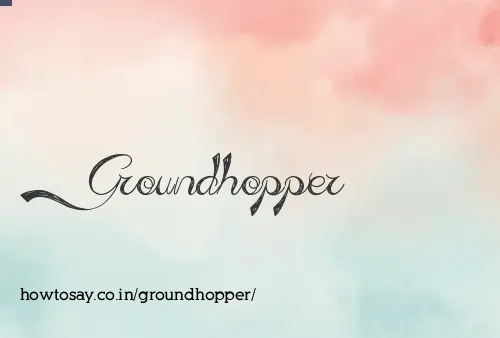 Groundhopper