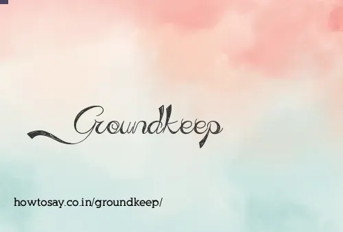 Groundkeep