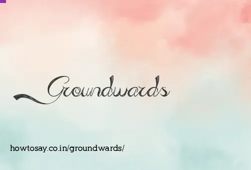 Groundwards