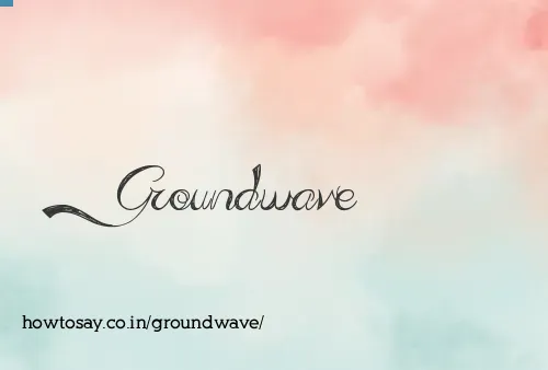 Groundwave