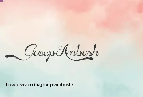 Group Ambush