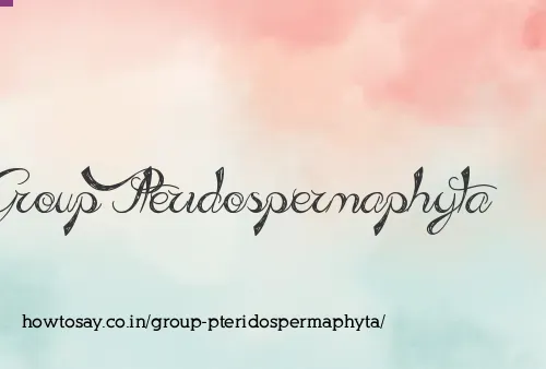 Group Pteridospermaphyta