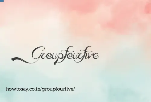 Groupfourfive
