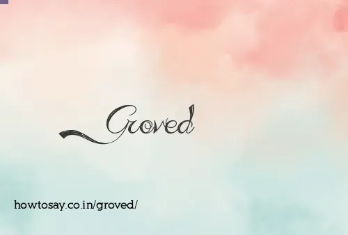 Groved