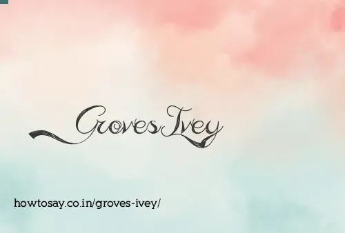 Groves Ivey