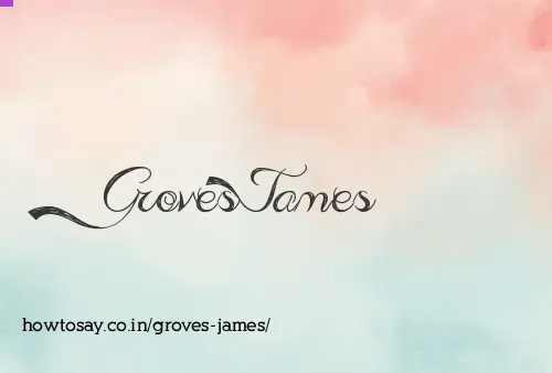 Groves James