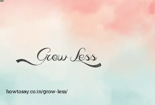 Grow Less