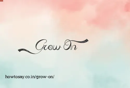 Grow On