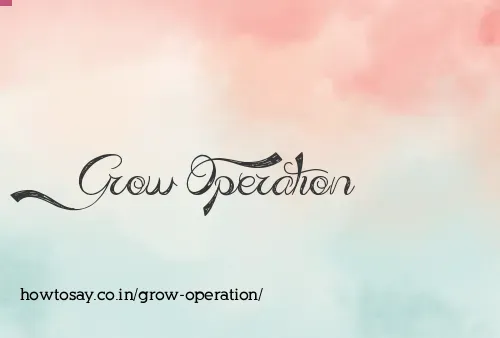 Grow Operation