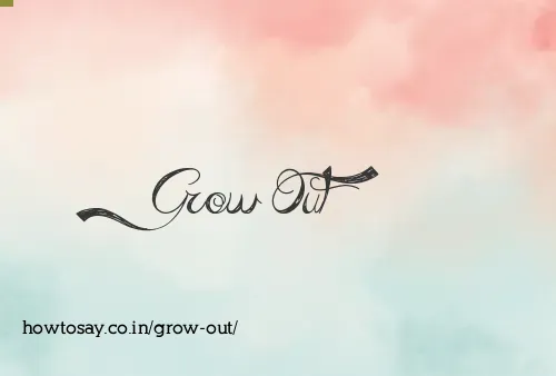 Grow Out
