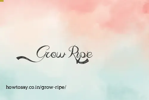Grow Ripe