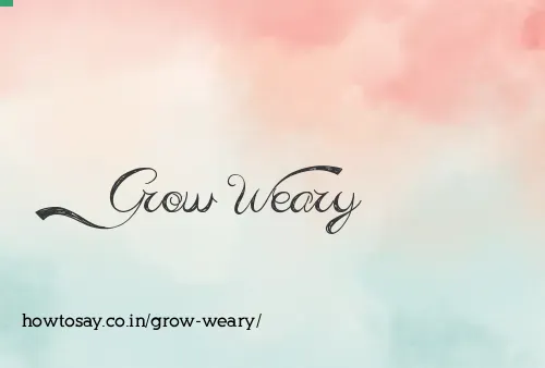 Grow Weary