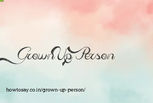 Grown Up Person