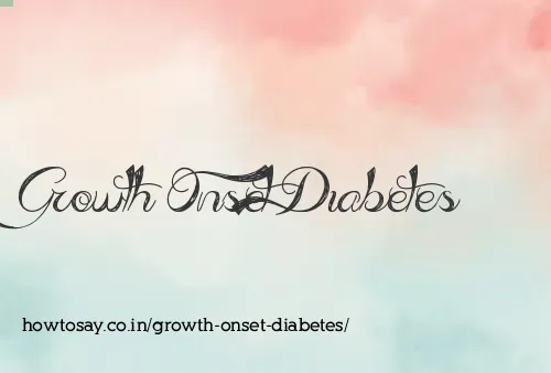 Growth Onset Diabetes