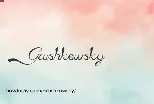 Grushkowsky