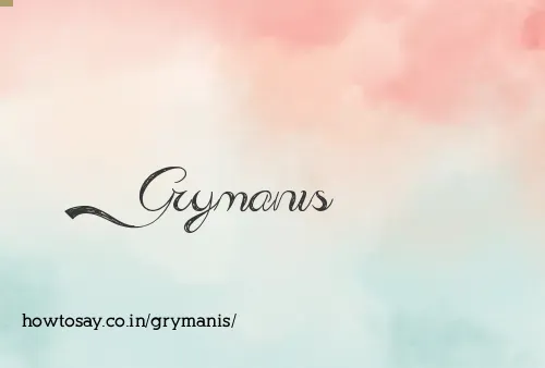 Grymanis
