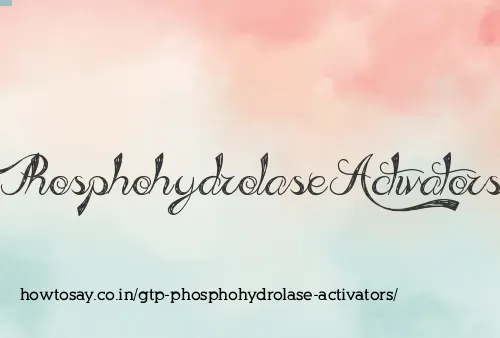 Gtp Phosphohydrolase Activators