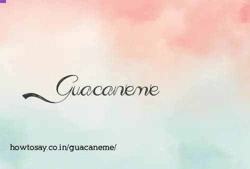 Guacaneme
