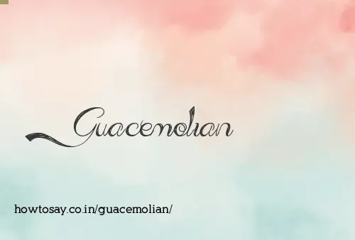 Guacemolian