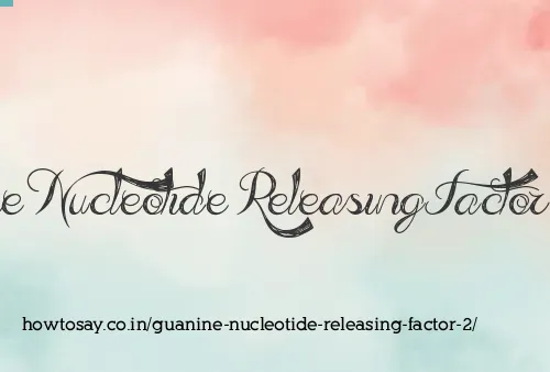 Guanine Nucleotide Releasing Factor 2