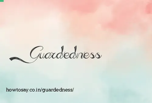 Guardedness