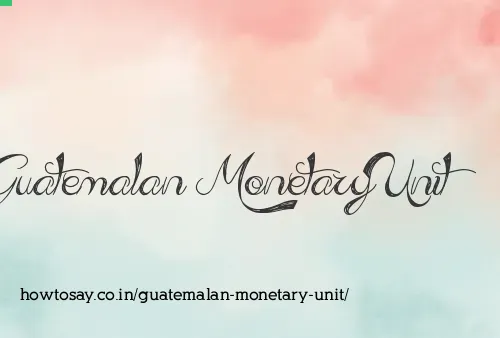 Guatemalan Monetary Unit