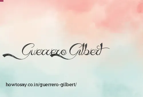 Guerrero Gilbert