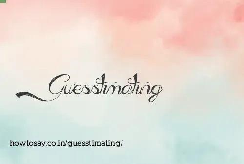 Guesstimating