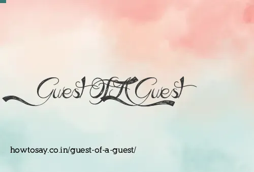 Guest Of A Guest