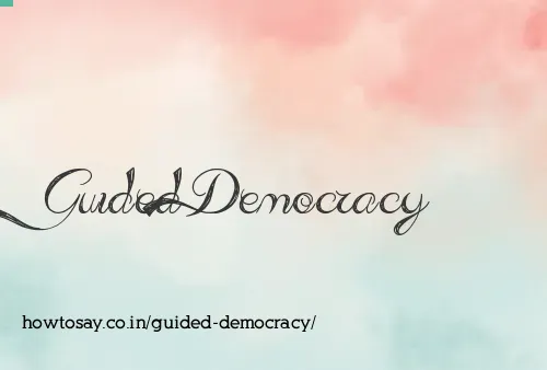 Guided Democracy
