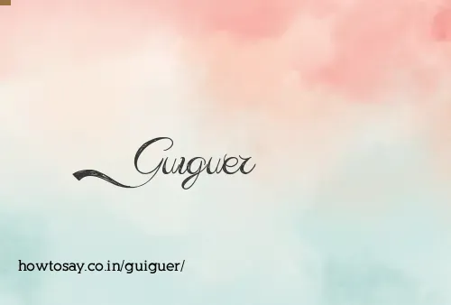 Guiguer