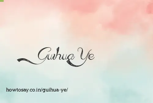 Guihua Ye